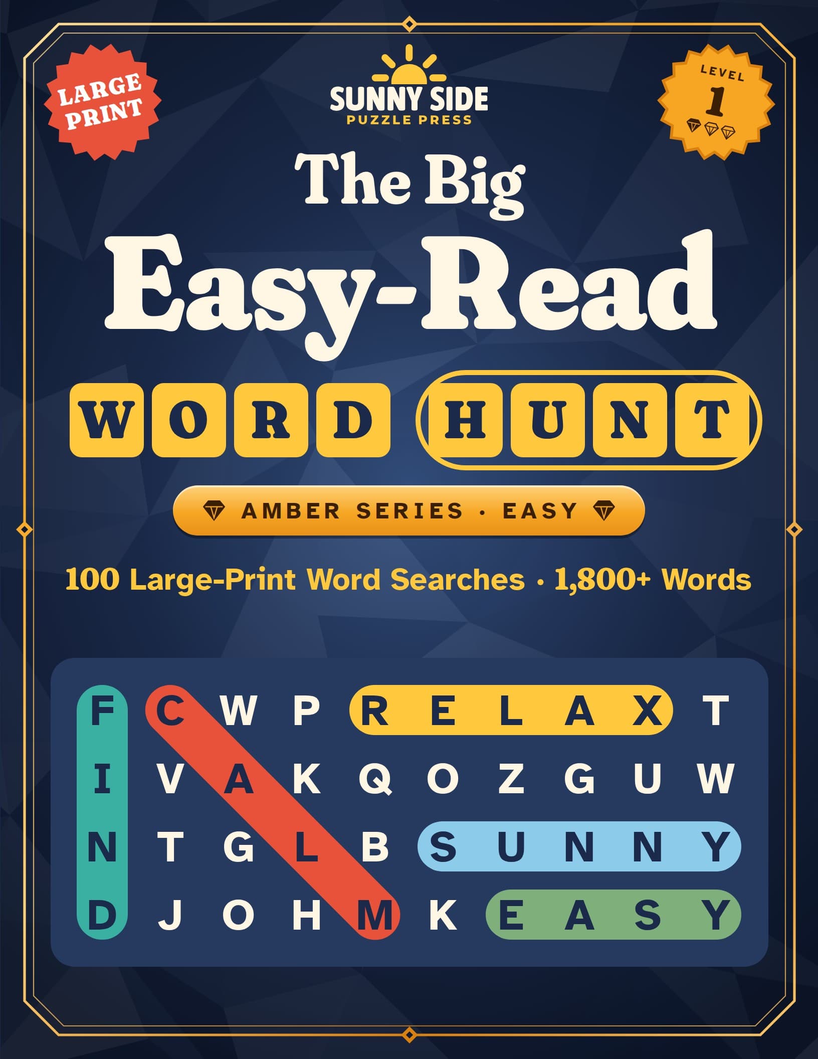 Cover of The Big Easy-Read Word Hunt: a navy cover with a faint gem-facet texture inside an amber gem-cut frame, with a Large Print badge, a Level 1 badge, an Amber Series · Easy ribbon under the WORD HUNT tiles, the line 100 Large-Print Word Searches · 1,800+ Words, and a sample grid where FIND runs down, CALM slants down, and RELAX, SUNNY and EASY run across